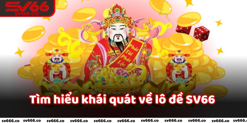 Tìm hiểu khái quát về lô đề SV66