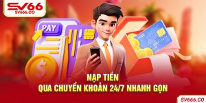 Nạp tiền qua chuyển khoản 24/7 nhanh gọn