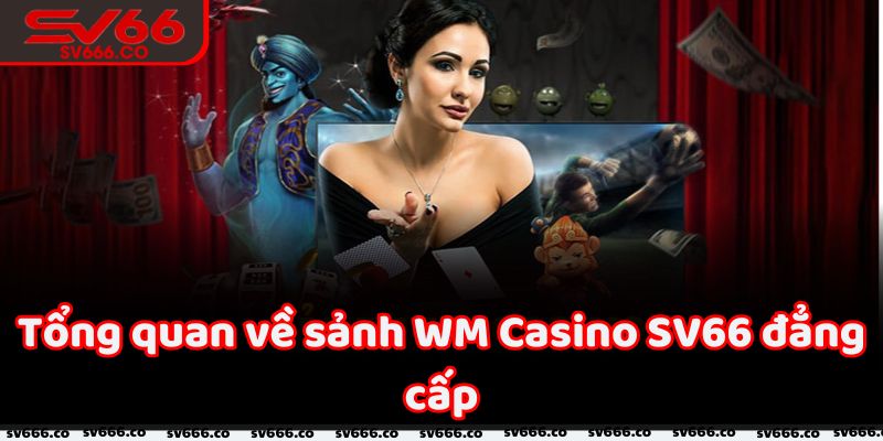 Giới thiệu sảnh WM Casino SV66 hàng đầu Việt Nam