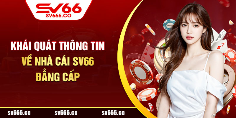 Khái quát thông tin về nhà cái SV66 đẳng cấp