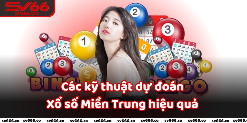 Các kỹ thuật dự đoán Xổ số Miền Trung hiệu quả Sv66