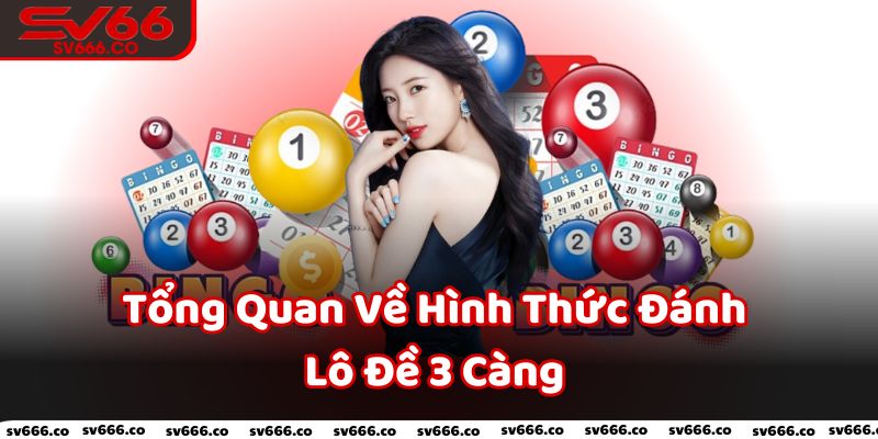 Tổng Quan Về Hình Thức Đánh Lô Đề 3 Càng Tại SV66