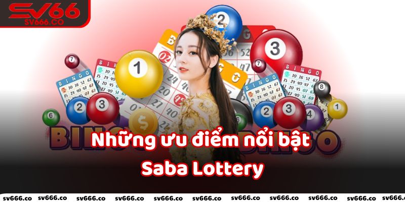 Những ưu điểm nổi bật của sảnh Saba Lottery SV66