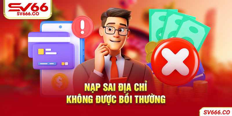 Nạp sai địa chỉ không được bồi thường