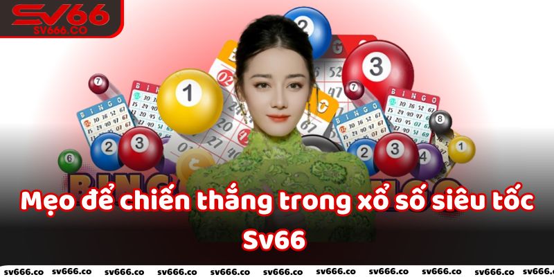 Mẹo để chiến thắng trong xổ số siêu tốc Sv66 phải nắm