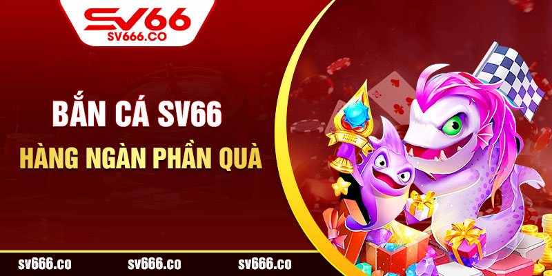 Bắn cá Sv66 cực hay