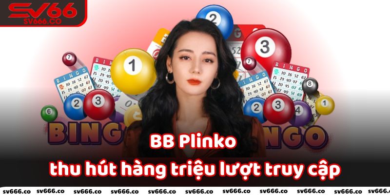 BB Plinko thu hút hàng triệu lượt truy cập để trải nghiệm trò chơi mỗi ngày