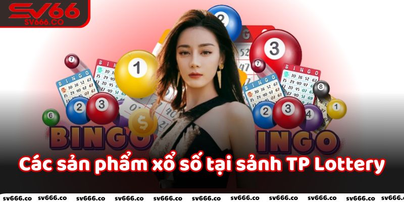 Các sản phẩm xổ số tại sảnh TP Lottery Sv66 được yêu thích