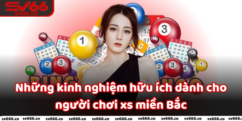 Những kinh nghiệm hữu ích dành cho người chơi xs miền Bắc