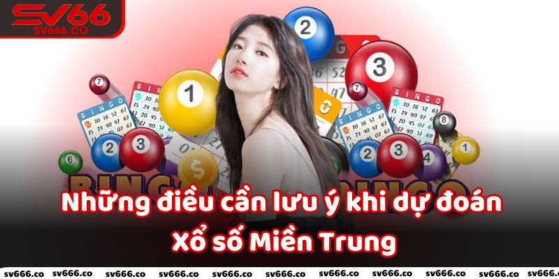 Những điều cần lưu ý khi dự đoán Xổ số Miền Trung SV66