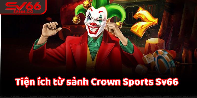 Tiện ích mới của Crown Sports Sv66 