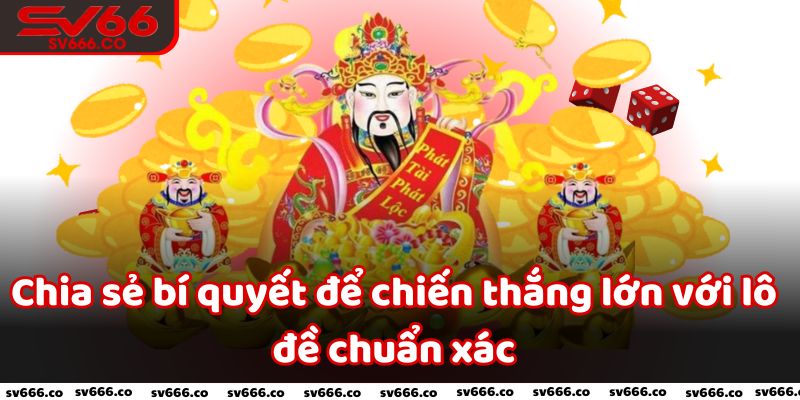 Chia sẻ bí quyết để chiến thắng lớn với lô đề