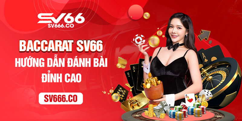 Giới thiệu game bài Baccarat SV66 đẳng cấp