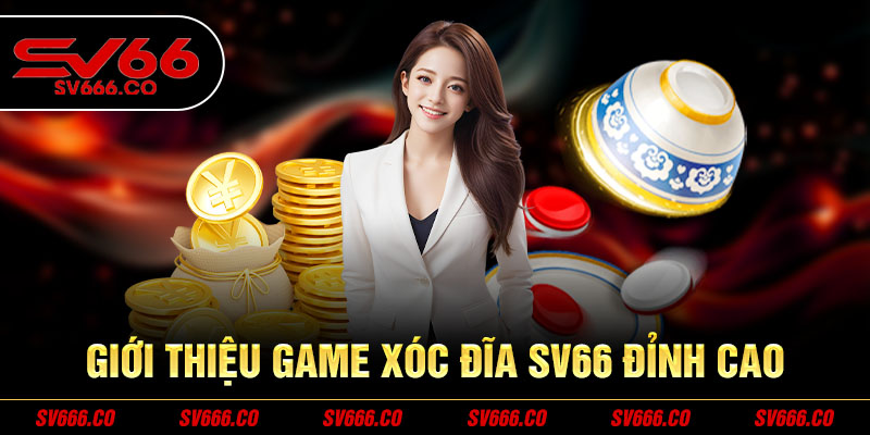 Giới thiệu game xóc đĩa SV66 đỉnh cao