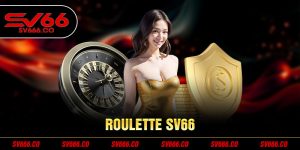 Tìm hiểu về Roulette SV66 dành cho người chơi mới