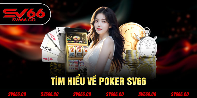 Tìm hiểu về Poker SV66